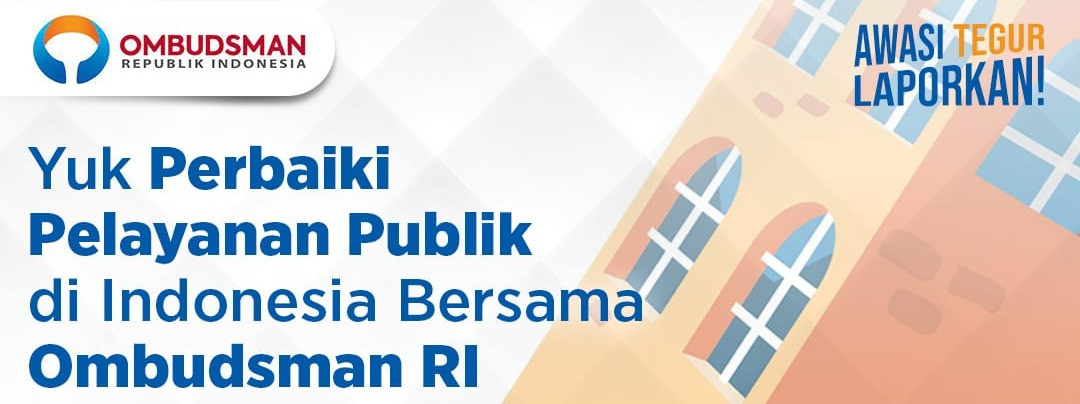 Yuk Perbaiki Pelayanan Publik di Indonesia bersama Ombudsman RI 